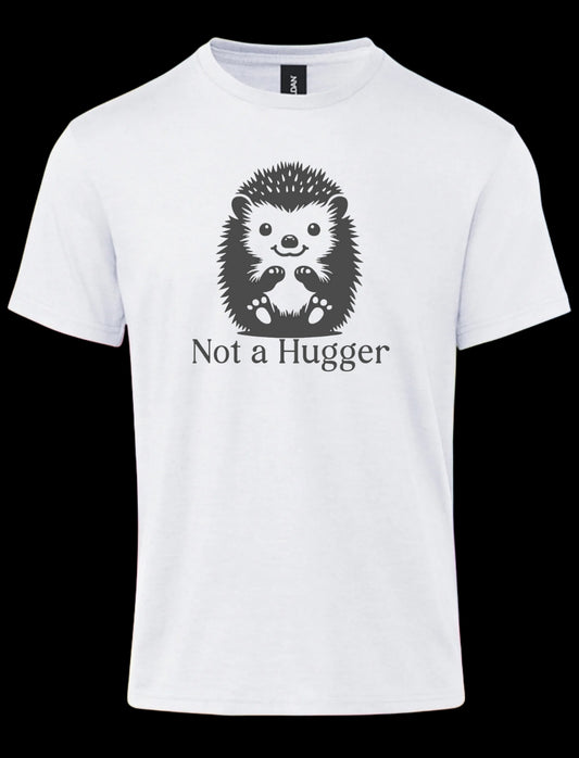 Not a Hugger T-shirt